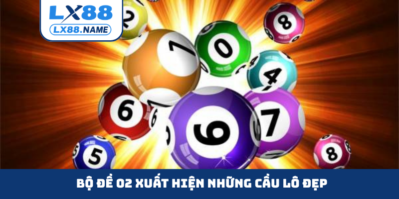 Bộ đề 02 xuất hiện những cầu lô đẹp