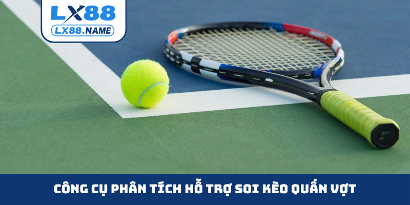 Công cụ phân tích hỗ trợ soi kèo quần vợt