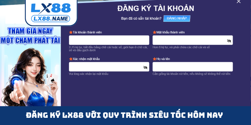 Đăng ký LX88 với quy trình siêu tốc hôm nay