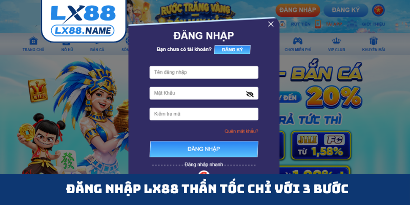 Đăng nhập LX88 thần tốc chỉ với 3 bước