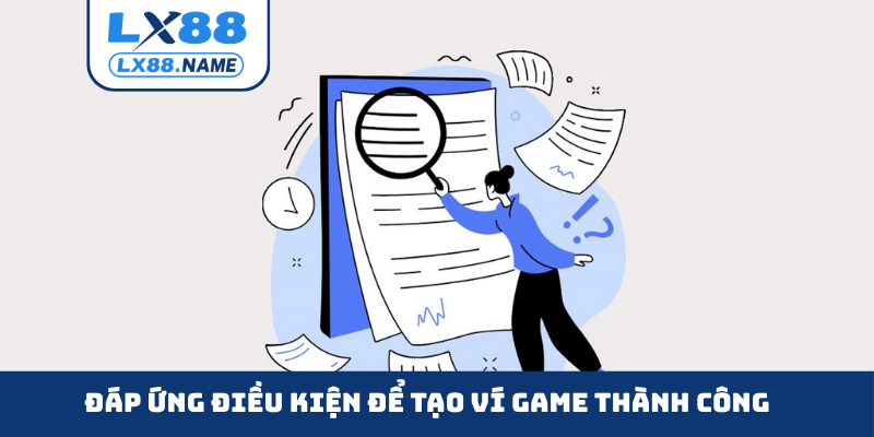 Đáp ứng điều kiện để tạo ví game thành công