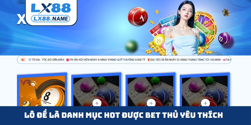 Lô đề là danh mục hot được bet thủ yêu thích