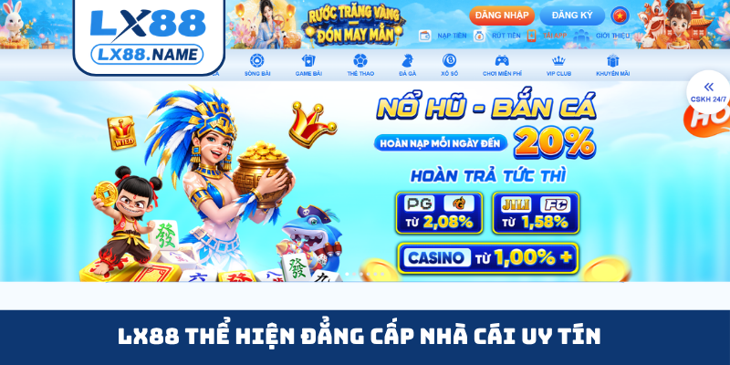 LX88 thể hiện đẳng cấp nhà cái uy tín