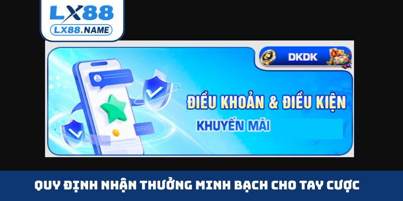 Quy định nhận thưởng minh bạch cho tay cược