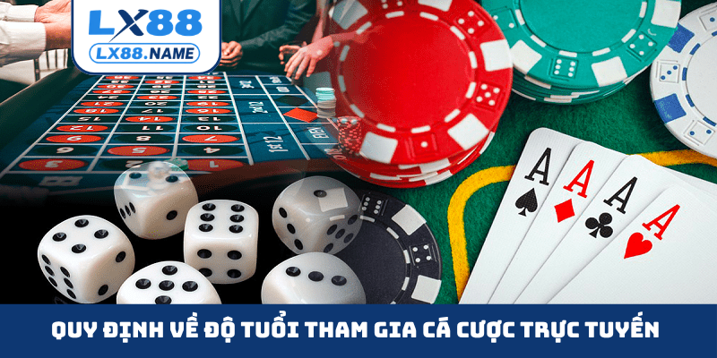 Quy định về độ tuổi tham gia cá cược trực tuyến