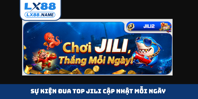 Sự kiện đua top JILI cập nhật mỗi ngày