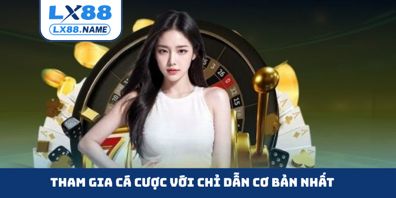 Tham gia cá cược với chỉ dẫn cơ bản nhất