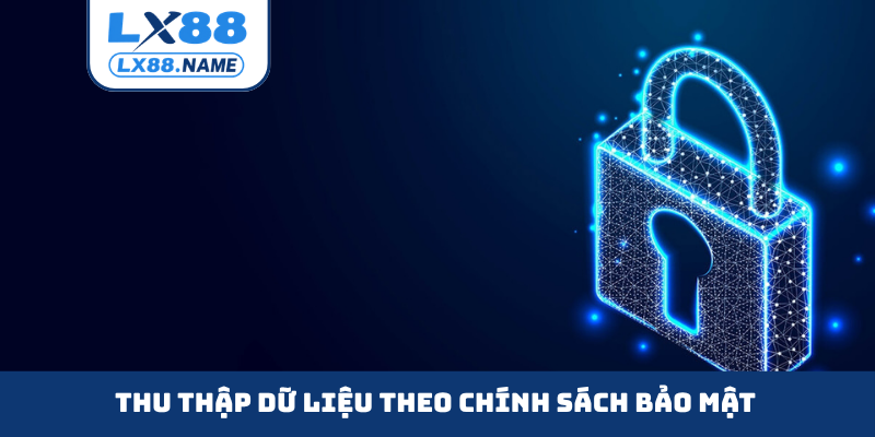 Thu thập dữ liệu theo chính sách bảo mật