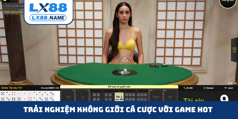 Trải nghiệm không giới cá cược với game hot